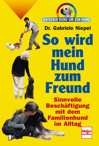 9783275013579: So wird mein Hund zum Freund. Ratgeber rund um den Hund.