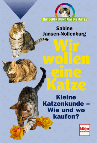 Beispielbild fr Wir wollen eine Katze. Ratgeber rund um die Katze. zum Verkauf von medimops