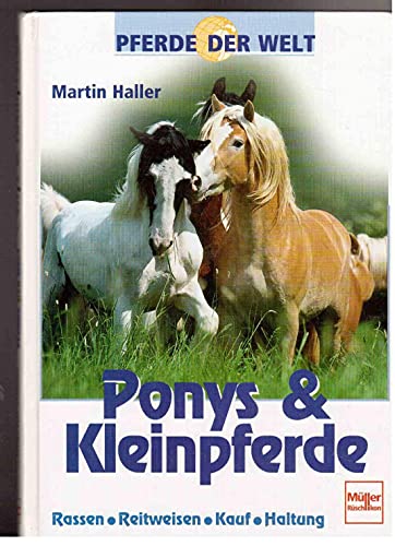 Stock image for Ponys und Kleinpferde. Rassen, Reitweisen, Kauf, Haltung. Mit einem Literaturverzeichnis und einem Register. - (=Pferde der Welt). for sale by BOUQUINIST