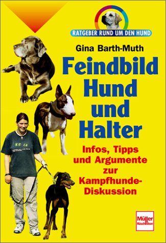 Beispielbild fr Feindbild Hund und Halter: Infos, Tipps und Argumente zur Kampfhunde-Diskussion. zum Verkauf von Antiquariat Nam, UstId: DE164665634