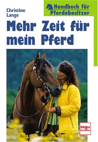Beispielbild fr Mehr Zeit fr mein Pferd. Handbuch fr Pferdebesitzer. zum Verkauf von medimops