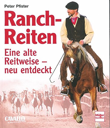 Beispielbild fr Ranch-Reiten - Eine alte Reitweise - neu entdeckt zum Verkauf von Antiquariat Leon Rterbories