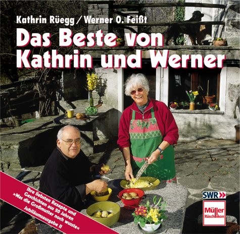 Beispielbild fr Das Beste von Kathrin und Werner. Ihre liebsten Rezepte und Geschichten aus 20 Jahren. Was die Gromutter noch wusste, Jubilumsausgabe zum Verkauf von medimops