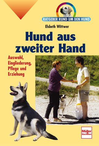 Stock image for Hund aus zweiter Hand. Auswahl, Eingliederung, Pflege und Erziehung for sale by medimops