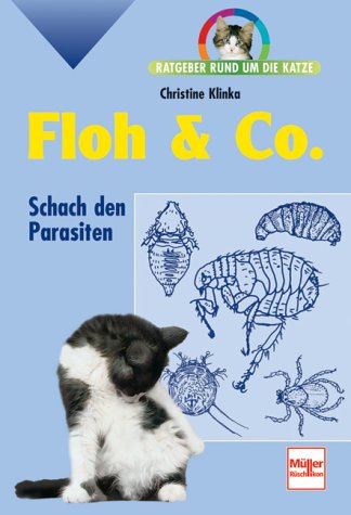 Beispielbild fr Floh & Co.: Schach den Parasiten (Ratgeber rund um die Katze) zum Verkauf von Versandantiquariat Felix Mcke