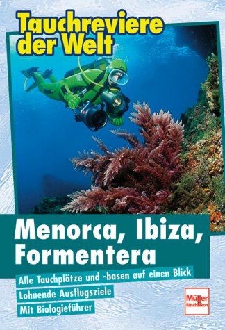 Beispielbild fr Menorca, Ibizia, Formentera (Tauchreviere der Welt) zum Verkauf von Versandantiquariat Felix Mcke