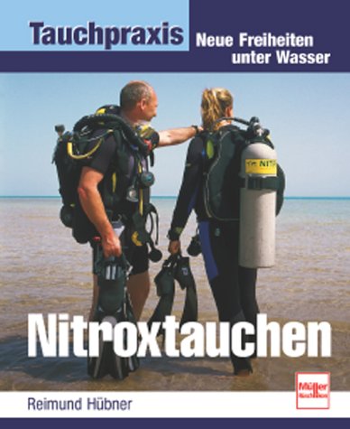 Beispielbild fr Nitroxtauchen: Neue Freiheiten unter Wasser (Tauchpraxis) zum Verkauf von medimops