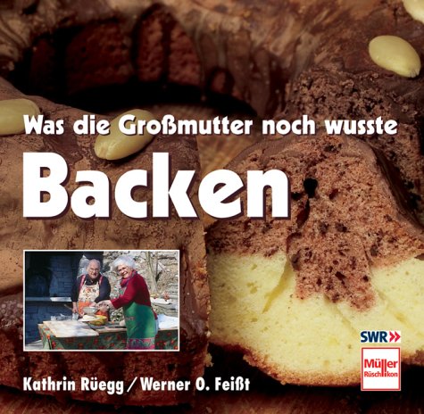 Beispielbild fr Was die Gromutter noch wusste. Backen [Gebundene Ausgabe]Kathrin Regg (Autor), Werner O. Feit (Autor) zum Verkauf von BUCHSERVICE / ANTIQUARIAT Lars Lutzer