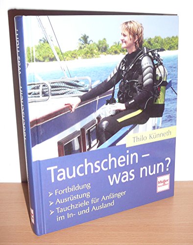 Stock image for Tauchschein - was nun?: Fortbildung - Ausrstung - Tauchziele fr Anfnger im In- und Ausland for sale by medimops