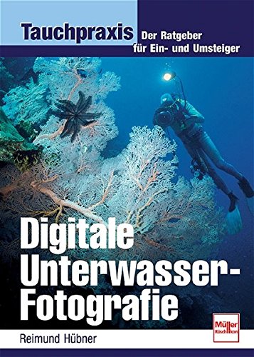 Beispielbild fr Digitale Unterwasser-Fotografie: Der Ratgeber fr Ein- und Umsteiger (Tauchpraxis) zum Verkauf von medimops