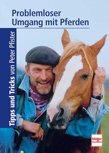 Beispielbild fr Problemloser Umgang mit Pferden: Tipps und Tricks mit Peter Pfister zum Verkauf von medimops