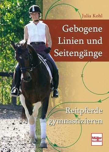 Stock image for Gebogene Linien und Seitengnge: Reitpferde gymnastizieren for sale by medimops