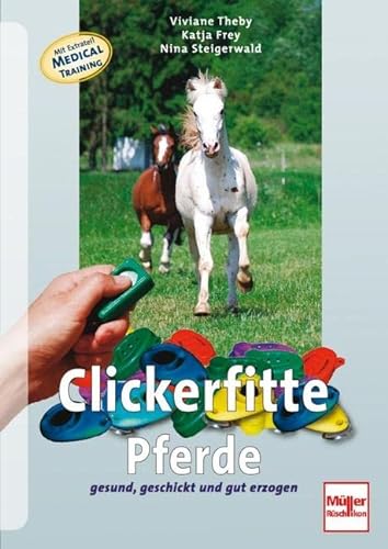 Stock image for Clickerfitte Pferde: Gesund, geschickt und gut erzogen for sale by medimops