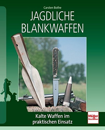 Beispielbild fr Jagdliche Blankwaffen: Kalte Waffen im praktischen Einsatz zum Verkauf von medimops