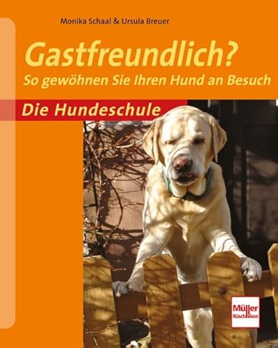 Gastfreundlich?: So gewöhnen Sie Ihren Hund an Besuch (Die Hundeschule) - Schaal, Monika, Breuer, Ursula