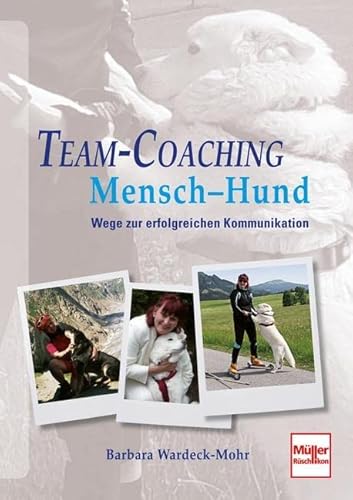 Stock image for Team-Coaching Mensch - Hund: Wege zur erfolgreichen Kommunikation for sale by medimops