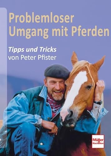 Beispielbild fr Problemloser Umgang mit Pferden: Tipps und Tricks von Peter Pfister zum Verkauf von medimops