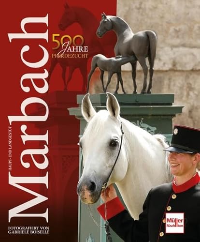 Beispielbild fr Haupt- und Landgestt Marbach: 500 Jahre Pferdezucht zum Verkauf von medimops