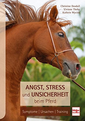 Beispielbild fr Angst, Stress und Unsicherheit beim Pferd: Symptome, Ursachen, Training zum Verkauf von medimops