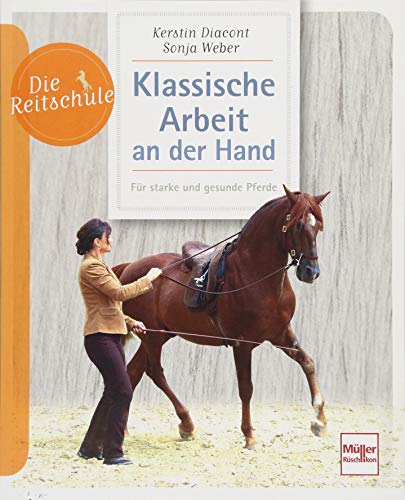 Beispielbild fr Klassische Arbeit an der Hand: Fr starke und gesunde Pferde (Die Reitschule) zum Verkauf von medimops