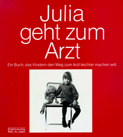 Beispielbild fr Julia geht zum Arzt. Ein Buch, das Kindern den Weg zum Arzt leichter machen will. zum Verkauf von medimops