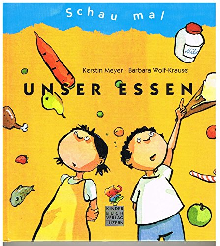 Schau mal: Unser Essen. ( Ab 8 J.). (9783276001537) by Wolf-Krause, Barbara; Meyer, Kerstin