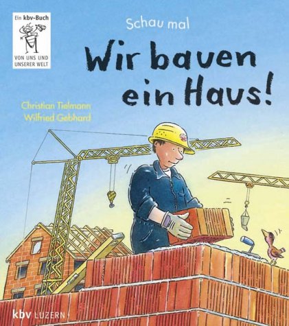 Schau mal, Wir bauen ein Haus! - Tielmann, Christian, Gebhard, Wilfried