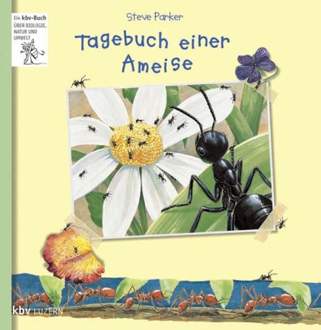 Tagebuch einer Ameise. ( Ab 8 J.). (9783276002176) by Parker, Steve; Hayward, Tim; Carter, Robin; Stower, Adam