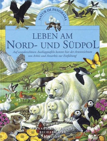 Leben am Nord- und SÃ¼dpol. Natur im Panorama. ( Ab 8 J.). (9783276002428) by Stonehouse, Bernard; Orr, Richard