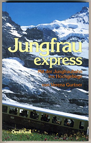 Beispielbild fr Jungfrau express. Mit der Jungfraubahn ins Hochgebirge zum Verkauf von Paderbuch e.Kfm. Inh. Ralf R. Eichmann