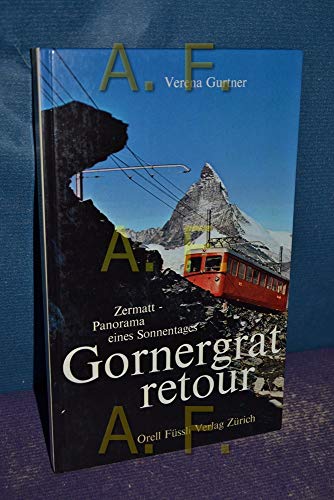 Beispielbild fr Gornergrat retour: Zermatt - Panorama eines Sonnentages zum Verkauf von medimops