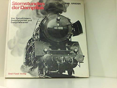 Stock image for Sternstunden der Dampflok. Von Dampfrssern, Dampfgiganten und Dampfveteranen. for sale by medimops