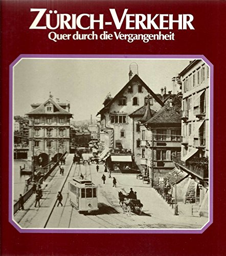 Stock image for Zrich-Verkehr : quer durch die Vergangenheit for sale by Goodbooks-Wien