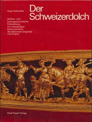 9783280009215: Der Schweizerdolch: Waffen- und kulturgeschichtliche Entwicklung mit vollstndiger Dokumentation der bekannten Originale und Kopien
