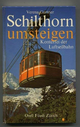 Schilthorn umsteigen. Konterfei der Luftseilbahn