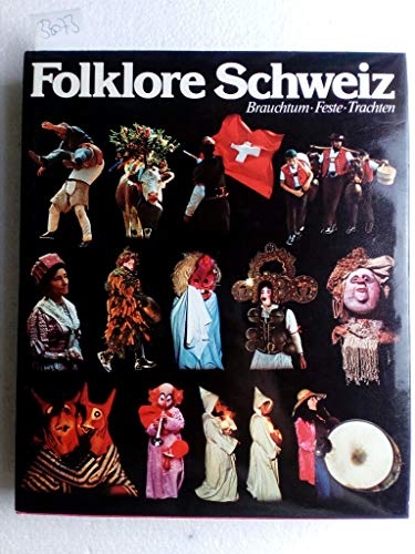 Folklore Schweiz. Brauchtum. Feste. Trachten. Photos: M. Wolgensinger. Text: W. Baumann.
