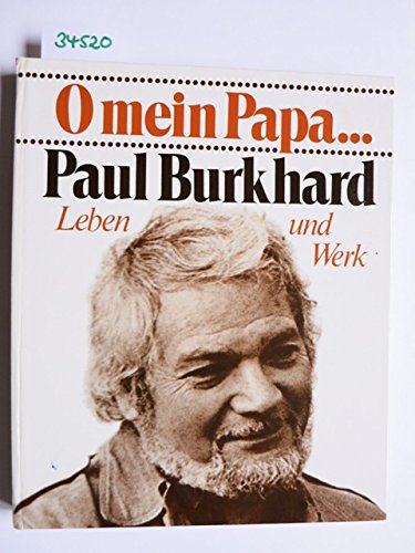 Beispielbild fr O mein Papa . Paul Burkhard: Leben und Werk (German Edition) zum Verkauf von Wonder Book