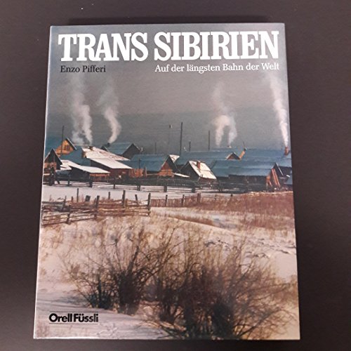 Beispielbild fr Trans-Sibirien : auf der lngsten Bahn der Welt. Transiberiana proibita [Aus d. Ital. bertr. von Dieter W. Portmann] zum Verkauf von Edition H. Schroeder e.K.