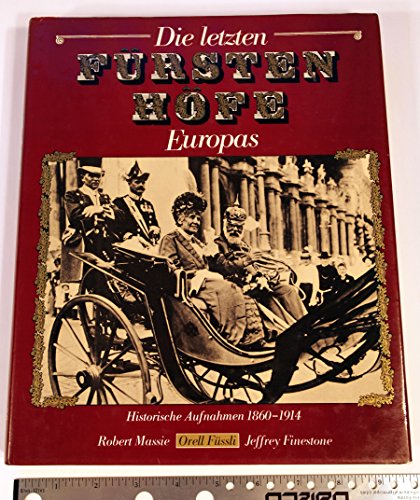 Stock image for Die letzten Frstenhfe Europas. Historische Aufnahmen 1860-1914 for sale by Buchfink Das fahrende Antiquariat