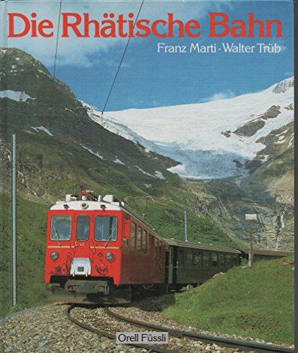 9783280012994: Die Rhtische Bahn (RhB) ... =: The Rhaetian Railway (RhB)