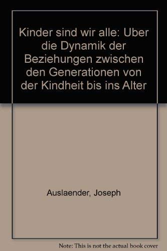 9783280013427: Kinder sind wir alle: Über die Dynamik der Beziehungen zwischen den Generationen von der Kindheit bis ins Alter (German Edition)