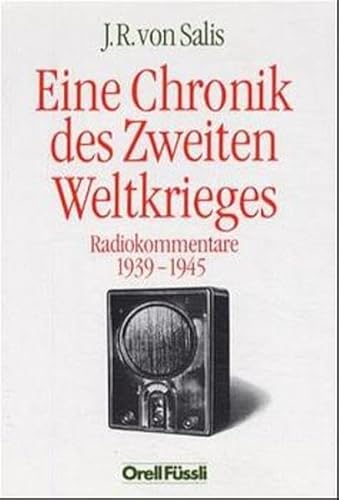 Beispielbild fr Eine Chronik des Zweiten Weltkrieges Radiokommentare 1939 - 1945 zum Verkauf von O+M GmbH Militr- Antiquariat