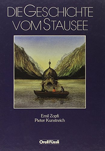 Beispielbild fr Die Geschichte vom Stausee. Emil Zopfi ; Pieter Kunstreich zum Verkauf von Antiquariat Johannes Hauschild