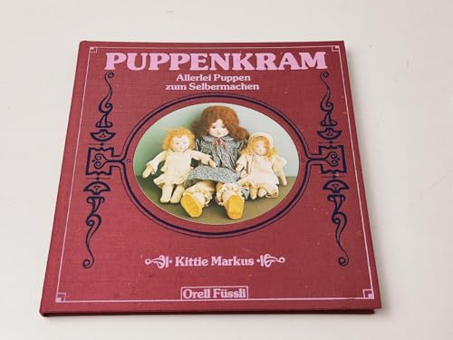 Stock image for Puppenkram: Allerlei Puppen zum Selbermachen for sale by Versandantiquariat Felix Mcke