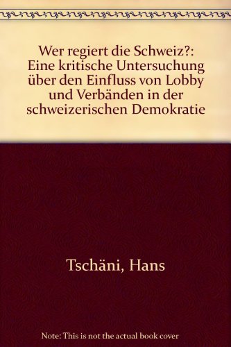 Wer regiert die Schweiz. Der Einfluss von Lobby und Verbänden