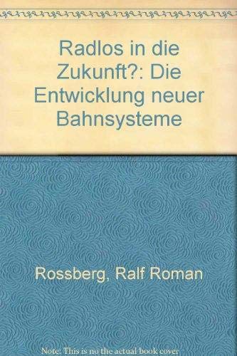 Stock image for Radlos in die Zukunft. Die Entwicklung neuer Bahnsysteme. for sale by Antiquariat Dr. Christian Broy