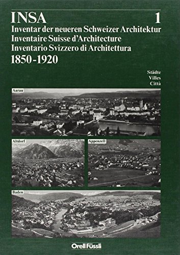 9783280015094: Inventar der neueren Schweizer Architektur 1850-1920 INSA: Aarau, Altdorf, Appenzell, Baden: BD 1