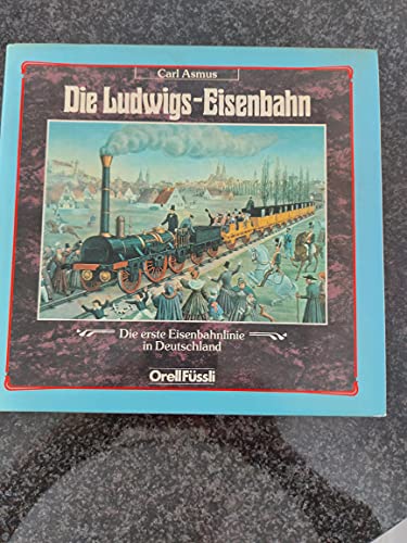 die ludwigs-eisenbahn.die erste eisenbahnlinie in deutschland