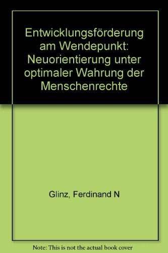 9783280016763: Entwicklungsfrderung am Wendepunkt: Neuorientierung unter optimaler Wahrung der Menschenrechte - Glinz, Ferdinand N