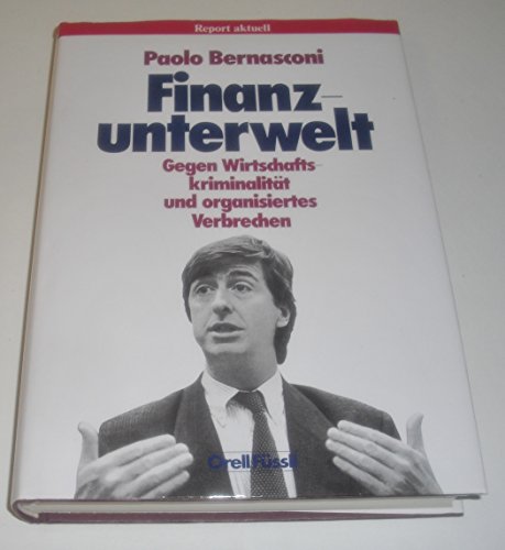 Beispielbild fr Finanzunterwelt : gegen Wirtschaftskriminalitt u. organisiertes Verbrechen. zum Verkauf von Galerie Joy Versandantiquariat  UG (haftungsbeschrnkt)